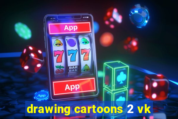 drawing cartoons 2 vk